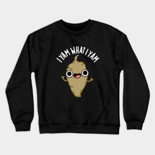 I Yam What I Yam Cute Veggie Pun Crewneck Sweatshirt